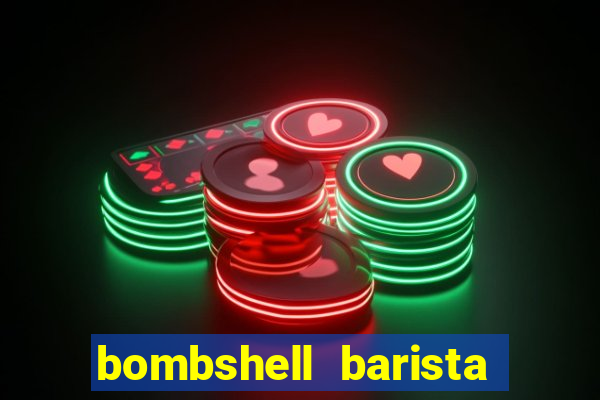 bombshell barista tail blaizer